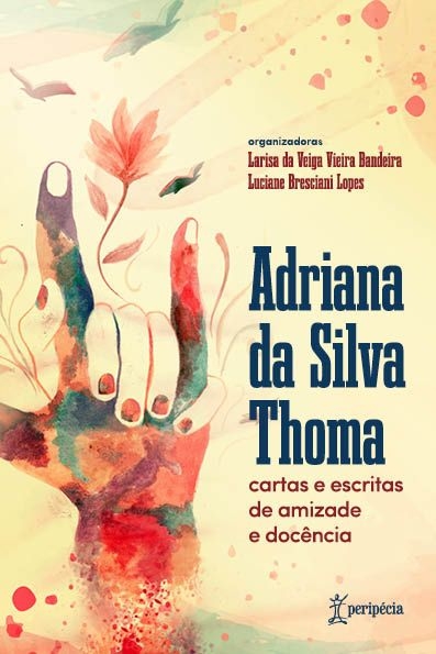 Adriana da Silva Thoma: cartas e escritas de amizade e docência